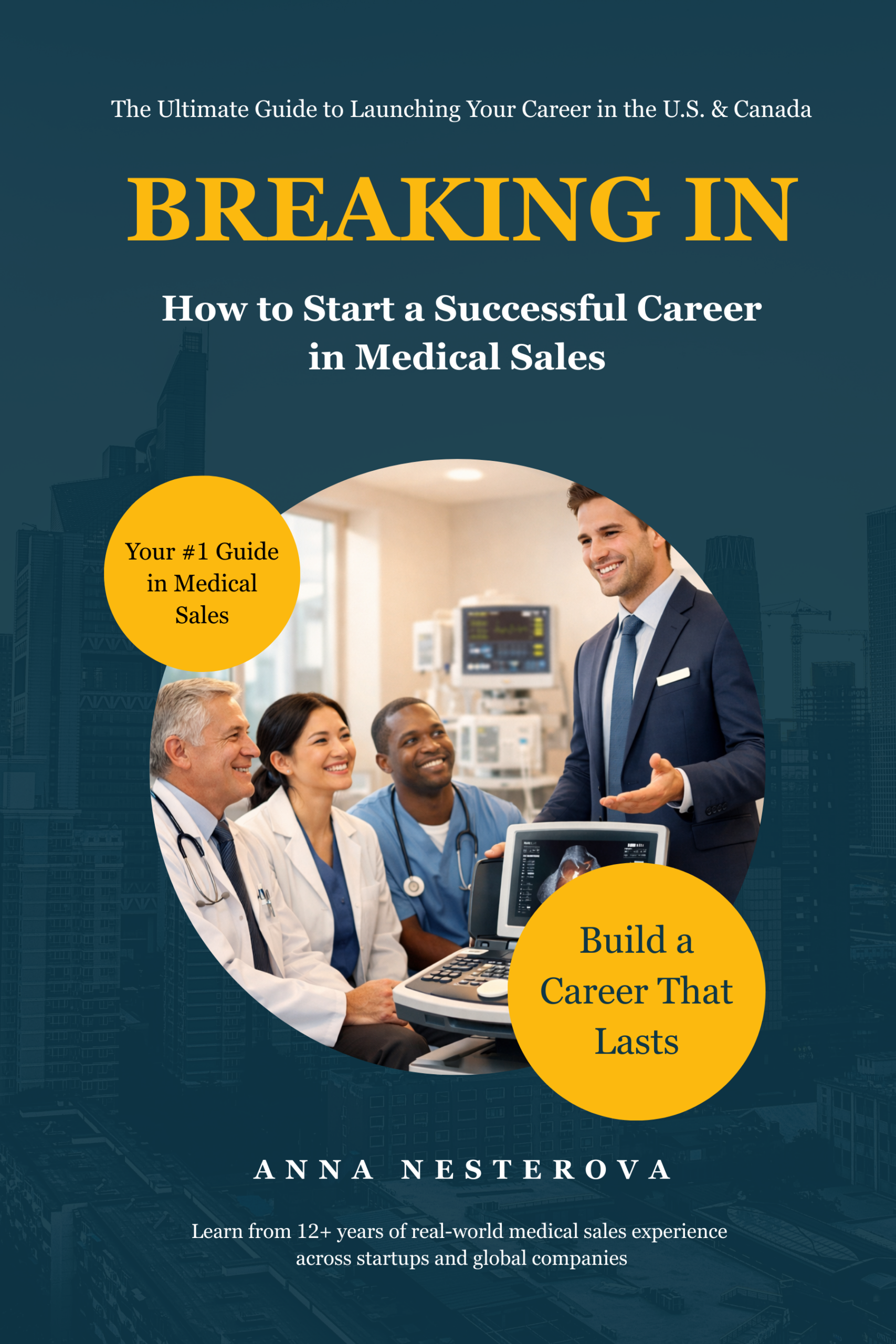 BREAKING IN — How to Start a Successful Career in Medical Sales by Anna Nesterova